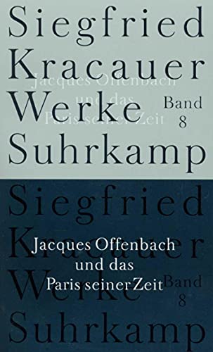 Werke in neun Bänden: Band 8: Jaques Offenbach und das Paris seiner Zeit Siegfried Kracauer. Hrsg. von Inka Mülder-Bach und Ingrid Belke - Kracauer, Siegfried, Inka Mülder-Bach und Ingrid Belke