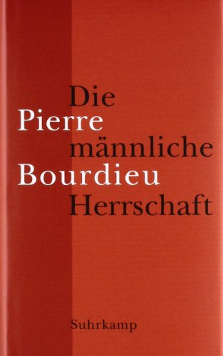 Die männliche Herrschaft. [Neubuch] - Bourdieu, Pierre