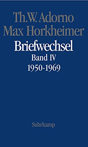 9783518584644: Briefe und Briefwechsel: Band 4: Theodor W. Adorno/Max Horkheimer. Briefwechsel 1927-1969. Band 4.IV: 1950-1969