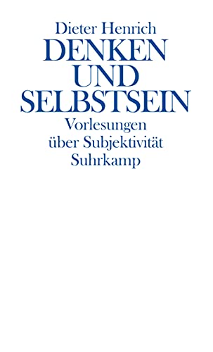 Denken und Selbstsein: Vorlesungen Ã¼ber SubjektivitÃ¤t (9783518584811) by Henrich, Dieter