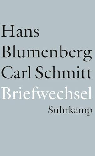 Hans Blumenberg - Carl Schmitt : Briefwechsel 1971 - 1978 und weitere Materialien - Blumenberg, Hans - Carl Schmitt / Alexander Schmitz, Marcel Lepper (Hrsg.)