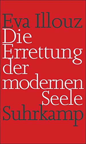 9783518585207: Die Errettung der modernen Seele: Therapien, Gefhle und die Kultur der Selbsthilfe