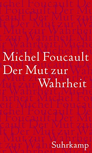 9783518585443: Foucault, M: Mut zur Wahrheit - Die Regierung des Selbst und