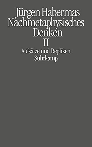 Nachmetaphysisches Denken II: AufsÃ¤tze und Repliken (9783518585818) by Habermas, JÃ¼rgen