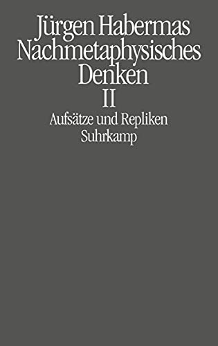 Nachmetaphysisches Denken II: AufsÃ¤tze und Repliken (9783518585825) by Habermas, JÃ¼rgen