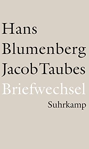 Briefwechsel 1961 - 1981 und weitere Materialien. ; Jacob Taubes. Hrsg. von Herbert Kopp-Oberstebrink und Martin Treml. Unter Mitarb. von Anja Schipke und Stephan Steiner. Mit einem Nachw. von Herbert Kopp-Oberstebrink - Blumenberg, Hans, Jacob Taubes und Kopp-Oberstebrink