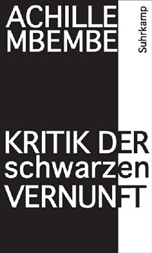 Kritik der schwarzen Vernunft. - Mbembe, Achille und Michael Bischoff