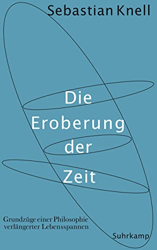 9783518586198: Die Eroberung der Zeit: Grundzge einer Philosophie verlngerter Lebensspannen