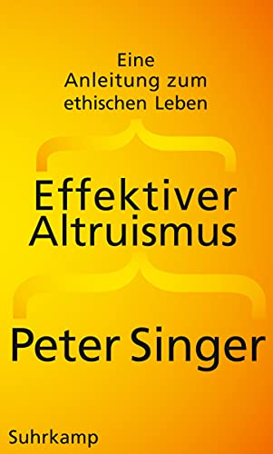 Effektiver Altruismus: Eine Anleitung zum ethischen Leben - Singer, Peter