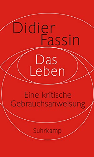 Das Leben: Eine kritische Gebrauchsanweisung - Fassin, Didier