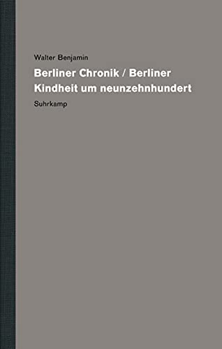 Beispielbild fr Werke und Nachla. Kritische Gesamtausgabe: Band 11: Berliner Chronik / Berliner Kindheit um neunzehnhundert zum Verkauf von medimops