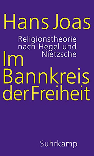9783518587584: Im Bannkreis der Freiheit: Religionstheorie nach Hegel und Nietzsche
