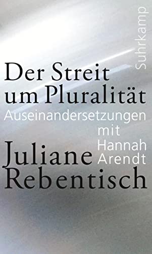 9783518587812: Der Streit um Pluralität: Auseinandersetzungen mit Hannah Arendt