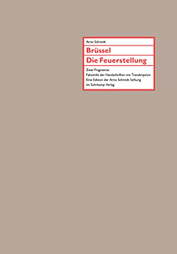 Stock image for Brssel; Die Feuerstellung; Zwei Fragmente. Arno Schmidt / Eine Edition der Arno-Schmidt-Stiftung for sale by Antiquariat  Udo Schwrer