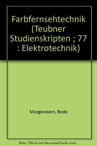 Beispielbild fr Farbfernsehtechnik / von B. Morgenstern. zum Verkauf von Antiquariat + Buchhandlung Bcher-Quell