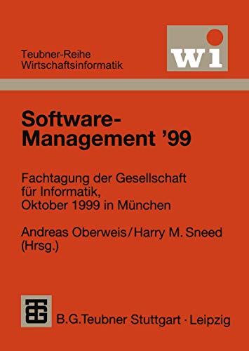 Stock image for Software-Management '99: Fachtagung Der Gesellschaft Fur Informatik E.V. (GI), Oktober 1999 in Munchen (Teubner Reihe Wirtschaftsinformatik) for sale by Revaluation Books