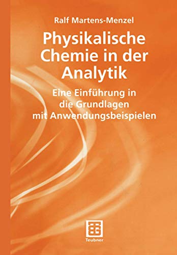 9783519003359: Physikalische Chemie in der Analytik. Eine Einfhrung in die Grundlagen mit Anwendungsbeispielen.