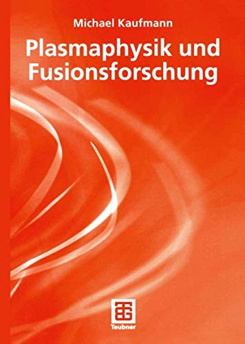 Plasmaphysik und Fusionsforschung (German Edition) (9783519003496) by Michael Kaufmann