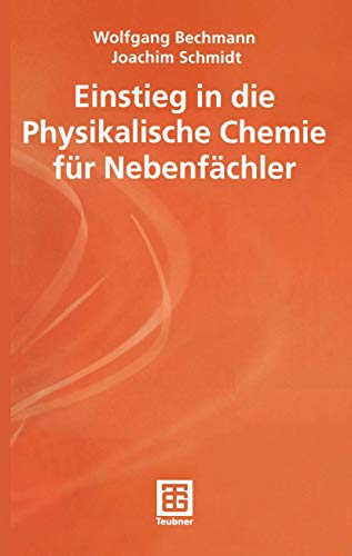 Einstieg in die Physikalische Chemie für Nebenfächler - Bechmann, Wolfgang und Joachim Schmidt