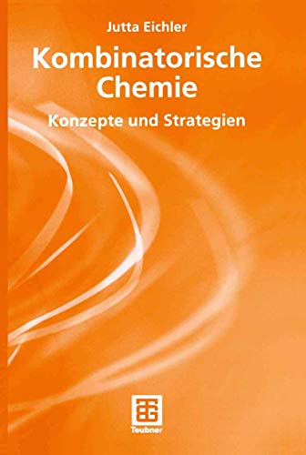 Kombinatorische Chemie: Konzepte und Strategien (Teubner Studienbücher Chemie) - Jutta Eichler
