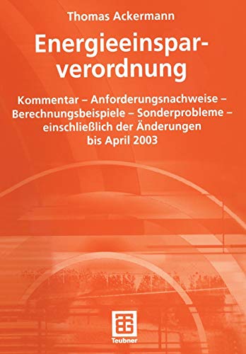 Stock image for Energieeinsparverordnung: Kommentar - Anforderungsnachweise - Berechnungsbeispiele - Sonderprobleme - einschlielich der nderungen bis April 2003 for sale by medimops