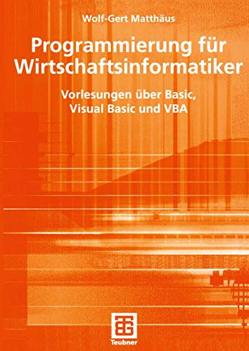 Beispielbild fr Programmierung fr Wirtschaftsinformatiker. Vorlesungen ber Visual Basic und VBA zum Verkauf von medimops