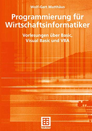 9783519005049: Programmierung fr Wirtschaftsinformatiker: Vorlesungen ber Basic, Visual Basic und VBA fr Wirtschaftsinformatiker (German Edition)