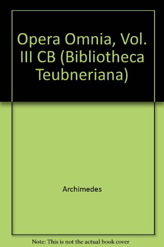 Imagen de archivo de ARCHIMEDIS [ARCHIMEDES] OPERA OMNIA CUM COMMENTARIIS EUTOCII. VOL. III: Iterum Edidit Iohan Ludvig Heiberg. Corrigenda Adjecit Evangelos S. Stamatis. Editio Stereotypa Editionis Anni MCMXV a la venta por Ancient World Books