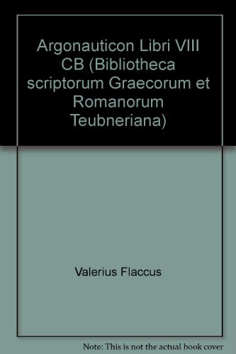 Valerii Flacci, C., Argonauticon libri VIII Bibliotheca Scriptorum Graecorum Et Romanorum Teubneria
