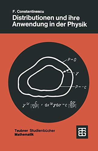 Distributionen und ihre Anwendungen in der Physik. von F. Constantinescu / Teubner-Studienbücher ...