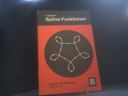 Spline-Funktionen : Teorie und Anwendungen - 2 Tabellen, 38 Prozeduren, 62 Aufgaben und zahlreich...