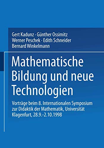 Stock image for Mathematische Bildung Und Neue Technologien: Vortrage Beim 8. Internationalen Symposium Zur Didaktik Der Mathematik Universitat Klagenfurt, 28.9. 2.10 for sale by Chiron Media