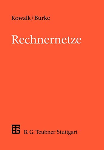 Rechnernetze Konzepte und Techniken der Datenübertragung in Rechnernetzen - Kowalk, Wolfgang und Manfred Burke,