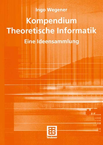 Beispielbild fr Kompendium Theoretische Informatik - eine Ideensammlung (Leitfden der Informatik) (German Edition) zum Verkauf von medimops