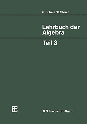 Stock image for Lehrbuch der Algebra: Unter Einschlu der linearen Algebra, Teil 3 (Mathematische Leitfden) for sale by Il Salvalibro s.n.c. di Moscati Giovanni