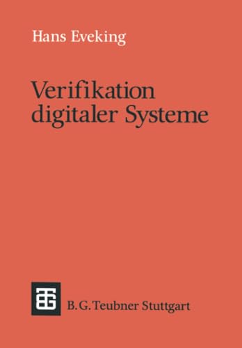 Stock image for Verifikation digitaler Systeme : eine Einfhrung in den Entwurf korrekter digitaler Systeme. von / Leitfden und Monographien der Informatik for sale by NEPO UG