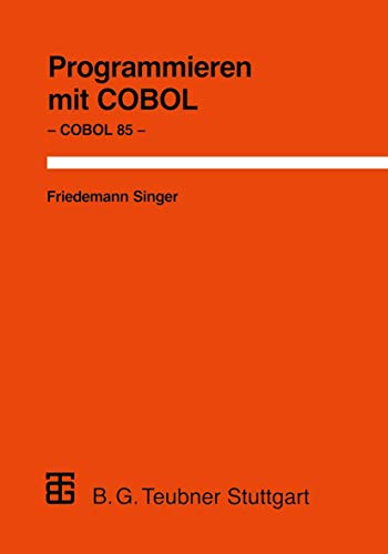 Beispielbild fr Programmieren mit COBOL: Unter besonderer Bercksichtigung von COBOL 85 (Leitfden der angewandten Informatik) (German Edition) zum Verkauf von medimops