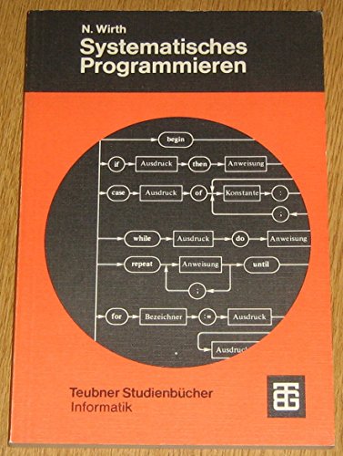 9783519023272: Systematisches Programmieren;: Eine Einführung, (Leitfäden der angewandten Mathematik und Mechanik) (German Edition)