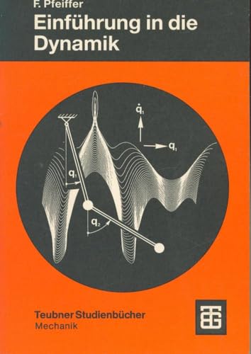 Beispielbild fr EINFHRUNG IN DIE DYNAMIK (LEITFADEN DER ANGEWANDTEN MATHEMATIK UND MECHANIK LAMM, BAND 65) (TEUBNER-STUDIENBUCHER. MECHANIK) zum Verkauf von Second Story Books, ABAA