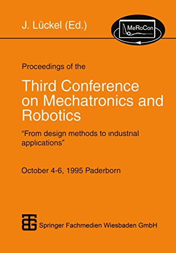 Beispielbild fr Proceedings of the Third Conference on Mechatronics and Robotics : "From design methods to industrial applications" October 4-6, 1995 Paderborn zum Verkauf von Chiron Media