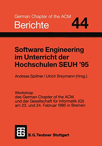 Beispielbild fr Software Engineering im Unterricht der Hochschulen SEUH '95 : Workshop des German Chapter of the ACM und der Gesellschaft fur Informatik (GI) am 23. u zum Verkauf von Chiron Media