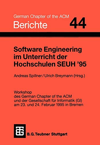 9783519026853: Software Engineering im Unterricht der Hochschulen SEUH '95: Workshop des German Chapter of the ACM und der Gesellschaft fr Informatik (GI) am 23. ... (Berichte des German Chapter of the ACM)