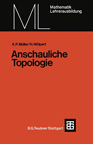 9783519027096: Anschauliche Topologie: E. Einf. In D. Elementare Topologie U. Graphentheorie (Mathematik Fur Die Lehrerausbildung) (German Edition): Eine Einfhrung ... (Mathematik fr die Lehrerausbildung)