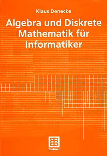 Beispielbild fr Algebra und Diskrete Mathematik fr Informatiker zum Verkauf von medimops