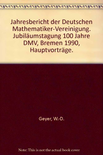 Beispielbild fr Jubilaumstagung 100 Jahre DMV Bremen 1990 - Hauptvortrage. Jahresbericht der Deutschen Mathematiker-Vereiingung zum Verkauf von Zubal-Books, Since 1961