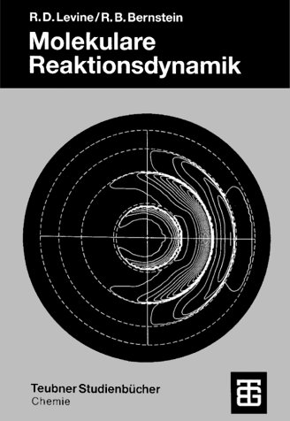 Molekulare Reaktionsdynamik. (9783519035077) by Levine, Raphael D.; Bernstein, Richard B.