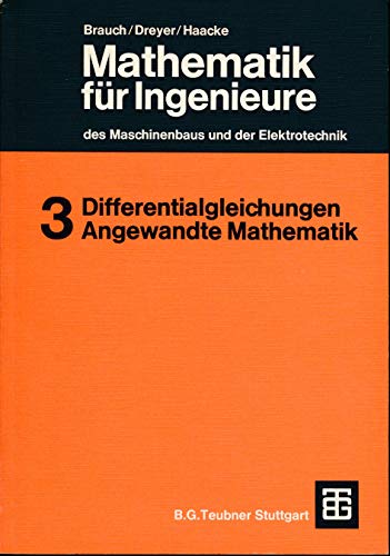 Stock image for Mathematik f r Ingenieure des Maschinenbaus und der Elektrotechnik. Teil 3: Differentialgleichungen und angewandte Mathematik. for sale by dsmbooks