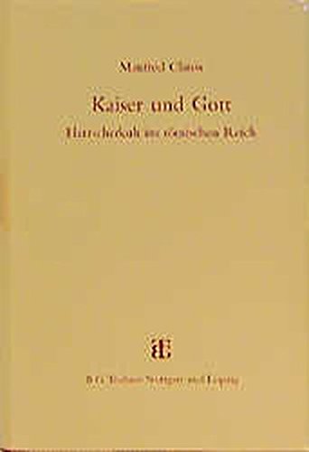 Kaiser und Gott : Herrscherkult im römischen Reich. - Clauss, Manfred