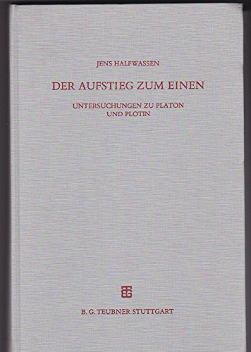 Beiträge zur Altertumskunde. Band 9. Der Aufstieg zum Einen: Untersuchungen zu Platon und Plotin. - Halfwassen, Jens