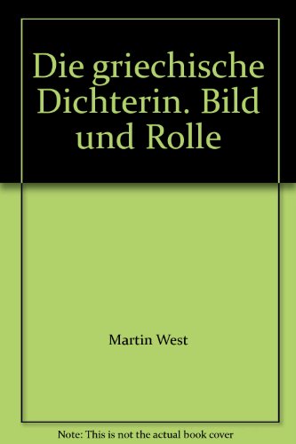 Lectio Teubneriana V Die griechische Dichterin: Bild und Rolle (German Edition) (9783519075547) by [???]